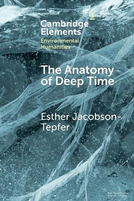 The Anatomy of Deep Time - Esther Jacobson-Tepfer