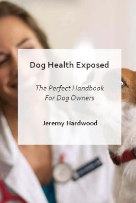 Dog Health Exposed - Laura R Williams