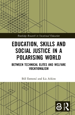 Education, Skills and Social Justice in a Polarising World - Bill Esmond, Liz Atkins