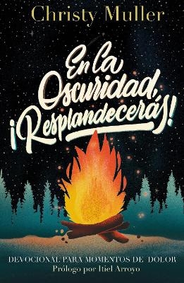 En La Oscuridad, ¡Resplandecerás! - Christy Muller