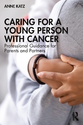 Caring for a Young Person with Cancer - Anne Katz