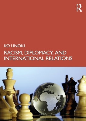 Racism, Diplomacy, and International Relations - Ko Unoki