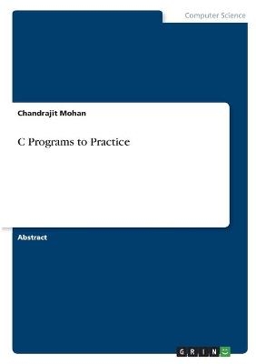 C Programs to Practice - Chandrajit Mohan