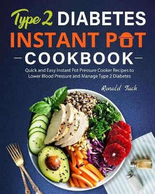 Type 2 Diabetes Instant Pot Cookbook - Ronald Tuck