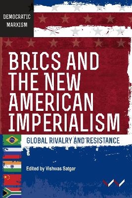 BRICS and the New American Imperialism - Vishwas Satgar, Ferrial Adam, Samir Amin, Patrick Bond