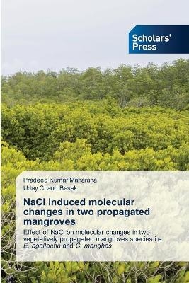 NaCl induced molecular changes in two propagated mangroves - Pradeep Kumar Maharana, Uday Chand Basak