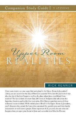 Upper Room Realities Study Guide - Rick Renner