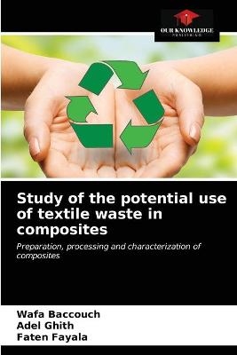 Study of the potential use of textile waste in composites - Wafa Baccouch, Adel Ghith, Faten Fayala