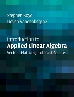 Introduction to Applied Linear Algebra - Stephen Boyd, Lieven Vandenberghe