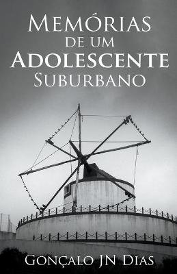 Memórias de um Adolescente Suburbano (pt-pt) - Gonçalo JN Dias