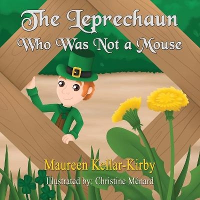 The Leprechaun Who Was Not a Mouse - Molly O'Connor