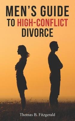 Men's Guide to High-Conflict Divorce - Thomas B Fitzgerald