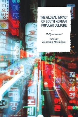 The Global Impact of South Korean Popular Culture - 