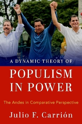 A Dynamic Theory of Populism in Power - Julio F. Carrión