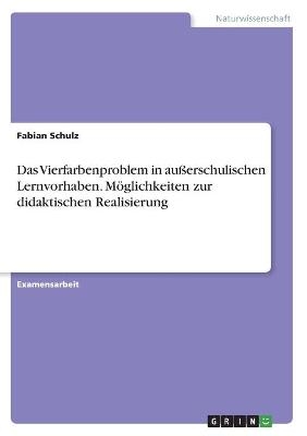 Das Vierfarbenproblem in auÃerschulischen Lernvorhaben. MÃ¶glichkeiten zur didaktischen Realisierung - Fabian Schulz