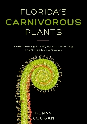 Florida's Carnivorous Plants - Kenny Coogan