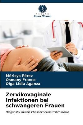 Zervikovaginale Infektionen bei schwangeren Frauen - Méricys Pérez, Osmany Franco, Olga Lidia Aganza