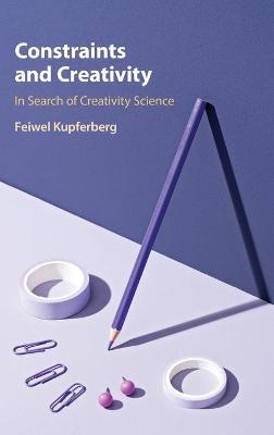 Constraints and Creativity - Feiwel Kupferberg