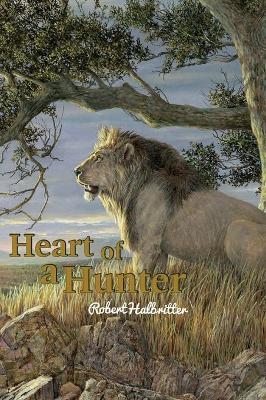 Heart of a Hunter - Robert Halbritter