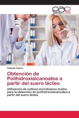 Obtención de Polihidroxialcanoatos a partir del suero lácteo - Rolando Calero