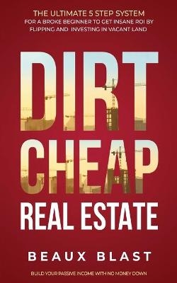 Dirt Cheap Real Estate - Beaux Blast