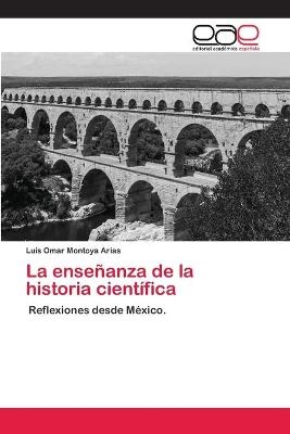 La enseñanza de la historia científica - Luis Omar Montoya Arias