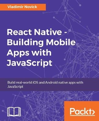 React Native - Building Mobile Apps with JavaScript - Vladimir Novick