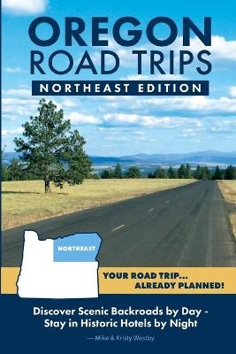 Oregon Road Trips - Northeast Edition - Mike Westby, Kristy Westby