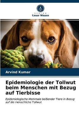 Epidemiologie der Tollwut beim Menschen mit Bezug auf Tierbisse - Arvind Kumar