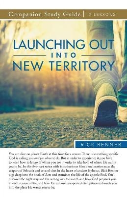 Launching Out Into New Territory Study Guide - Rick Renner