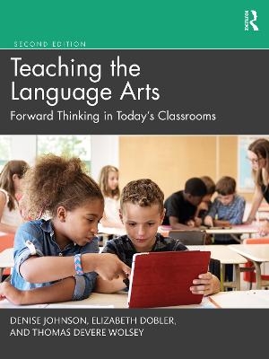 Teaching the Language Arts - Denise Johnson, Elizabeth Dobler, Thomas deVere Wolsey