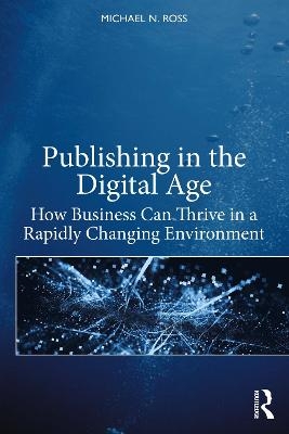 Publishing in the Digital Age - Michael N Ross