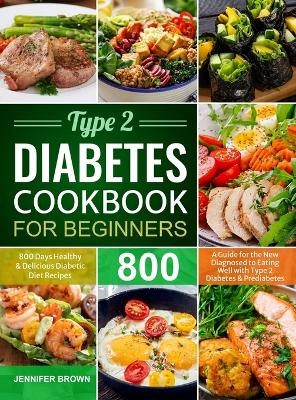 Type 2 Diabetes Cookbook for Beginners - Jennifer Brown