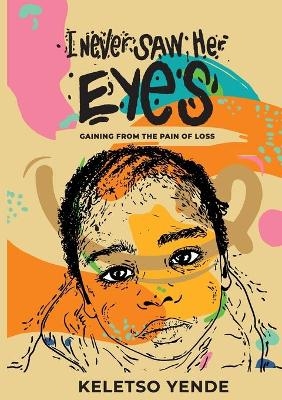 I never saw her eyes - Keletso Yende