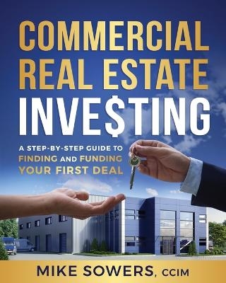 Commercial Real Estate Investing - Mike Sowers