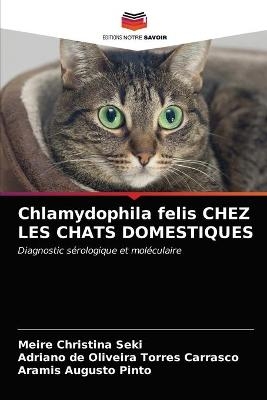 Chlamydophila felis CHEZ LES CHATS DOMESTIQUES - Meire Christina Seki, Adriano de Oliveira Torres Carrasco, Aramis Augusto Pinto