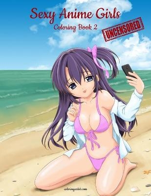 Sexy Anime Girls Uncensored Coloring Book for Grown-Ups 2 - 