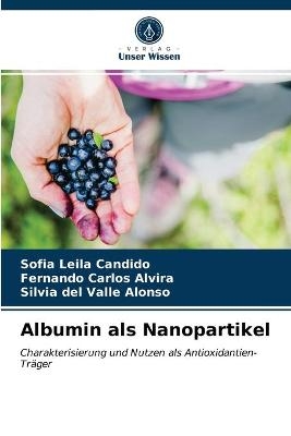 Albumin als Nanopartikel - Sofia Leila Candido, Fernando Carlos Alvira, Silvia del Valle Alonso