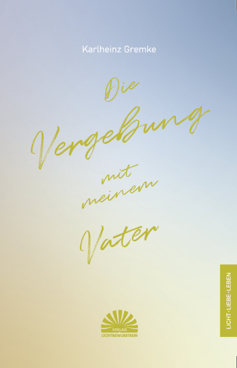 Die Vergebung mit meinem Vater - Karlheinz Gremke