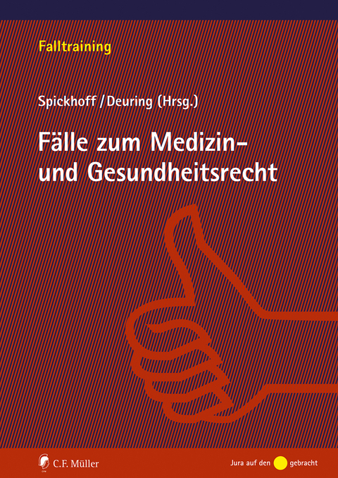 Fälle zum Medizin- und Gesundheitsrecht - Andreas Spickhoff, Silvia Deuring