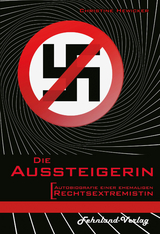 Die Aussteigerin. Autobiografie einer ehemaligen Rechtsextremistin - Christine Hewicker