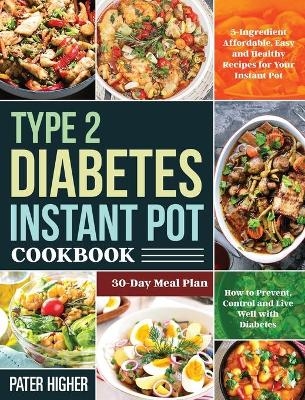 Type 2 Diabetes Instant Pot Cookbook - Pater Higher