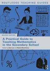 A Practical Guide to Teaching Mathematics in the Secondary School - Lee, Clare; Ward-Penny, Robert