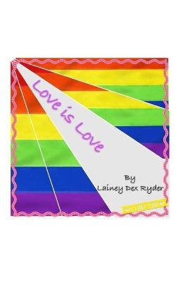 Love Is Love - Lainey Dex Ryder