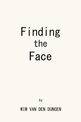 Finding the Face - Wim van den Dungen