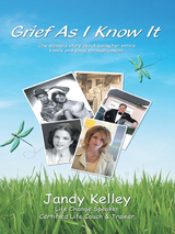 Grief as I Know It -  Jandy Kelley