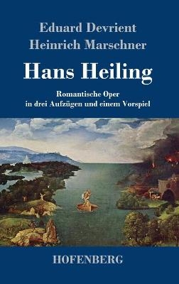 Hans Heiling - Eduard Devrient, Heinrich Marschner