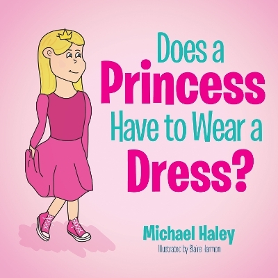 Does a Princess Have to Wear a Dress? - Michael Haley