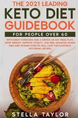 The 2021 Leading Keto Diet Guidebook for People Over 60 - Stella Taylor