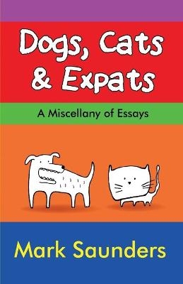 Dogs, Cats & Expats - Mark Saunders